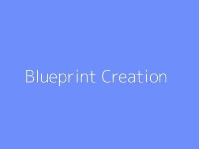 Blueprint Creation